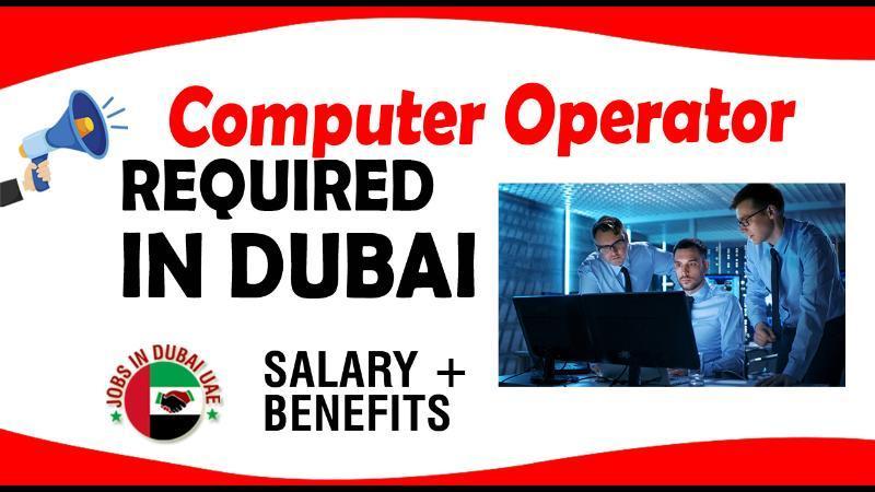 Computer Operator REQUIRED IN DUBAI - Dubai - Gulf ...