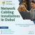 How to choose Best Network Cabling Services in Dubai For your Business?
