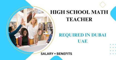 High School Math Teacher Required in Dubai