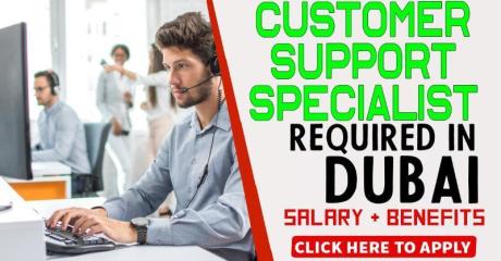 Customer Support Specialist Required in Dubai
