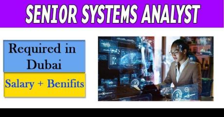Senior Systems Analyst Required in Dubai