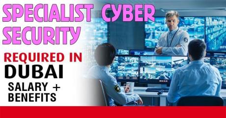 Specialist Cyber Security Required in Dubai