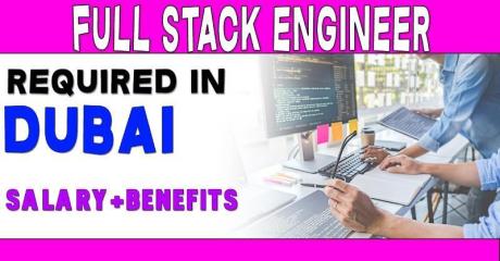 Full Stack Engineer Required in Dubai