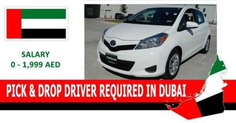 PICK & DROP DRIVER REQUIRED IN DUBAI
