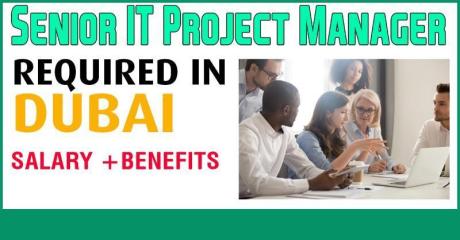Senior Information Technology Project Manager Required in Dubai