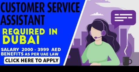 Customer Service Assistant Required in Dubai