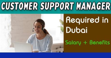 Customer Support Manager Required in Dubai