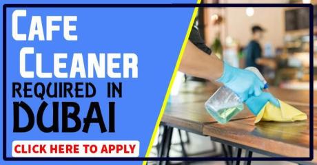Cafe Cleaner Required in Dubai
