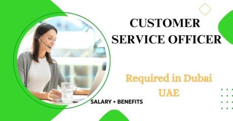 Customer Service Officer Required in Dubai