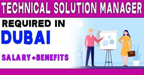 Technical Solution Manager Required in Dubai