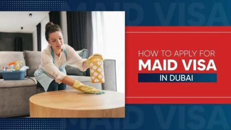 How to Apply a Maid Visa in Dubai
