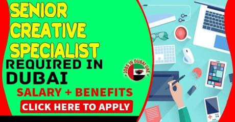 Senior Creative Specialist Required in Dubai