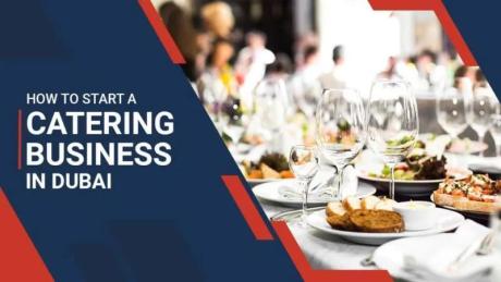How to Start a Catering Business in Dubai
