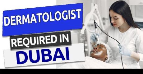 Dermatologist Required in Dubai