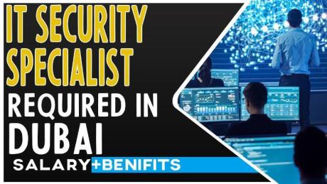 Information Technology Security Specialist Required in Dubai