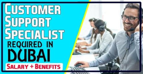 Customer Support Specialist Required in Dubai