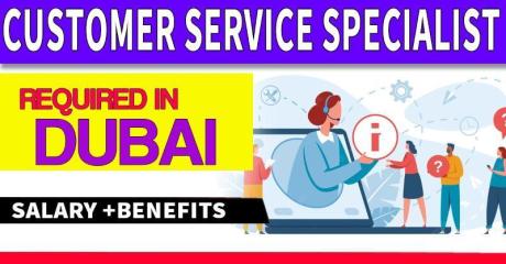 Customer Service Specialist Required in Dubai