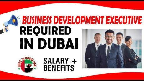 BUSINESS DEVELOPMENT EXECUTIVE REQUIRED IN DUBAI