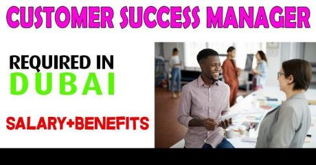 Customer Success Manager Required in Dubai