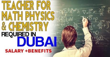 Teacher for Math, Physics & Chemistry Required in Dubai