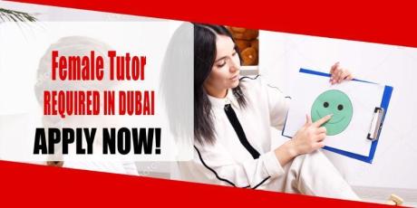 Female Tutor REQUIRED IN DUBAI