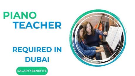 Piano Teacher Required in Dubai