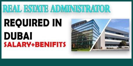 EXPERIENCED REAL ESTATE Administrator Required in Dubai