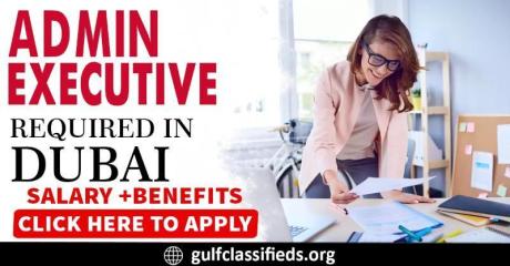 ADMIN EXECUTIVE REQUIRED IN DUBAI