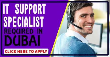 Information Technology Support Specialist Required in Dubai