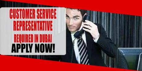CUSTOMER SERVICE REPRESENTATIVE REQUIRED IN DUBAI