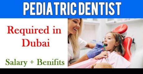 Pediatric Dentist Required in Dubai