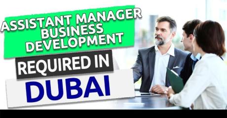 Assistant Manager Business Development Required in Dubai
