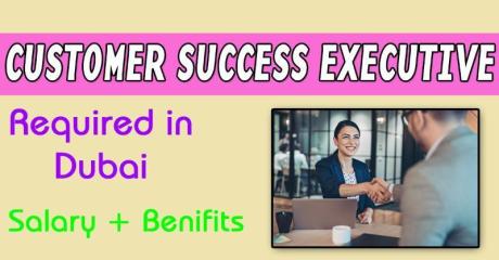 Customer Success Executive Required in Dubai