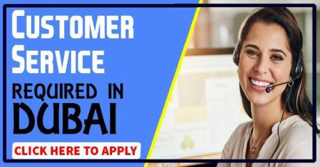Customer Service Required in Dubai