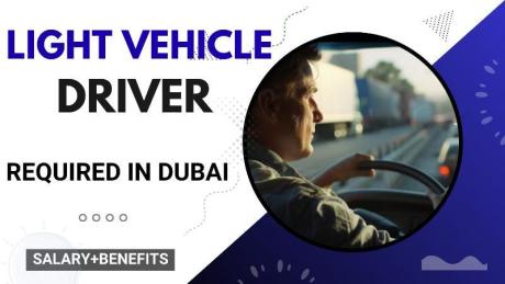 Light Vehicle Driver Required in Dubai