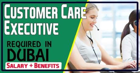 Customer Care Executive Required in Dubai