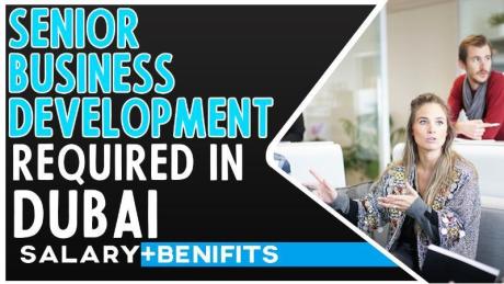 Senior Business Development Executive Required in Dubai