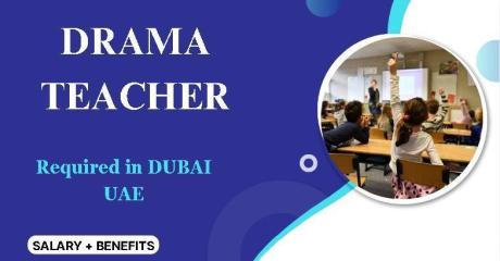 Drama Teacher Required in Dubai