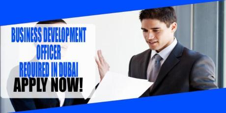 BUSINESS DEVELOPMENT OFFICER REQUIRED IN DUBAI
