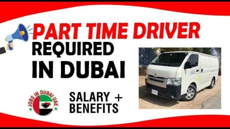 PART TIME DRIVER DRIVER REQUIRED IN DUBAI