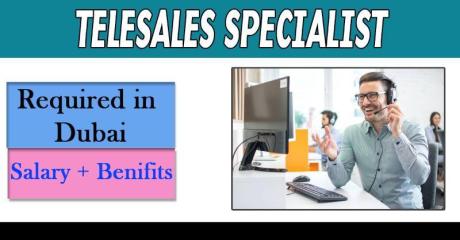 Telesales Specialist Required in Dubai