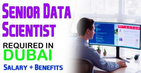 Senior Data Scientist Required in Dubai