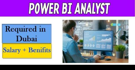 Power BI Analyst Required in Dubai