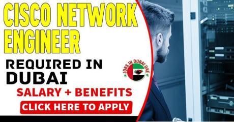 Cisco Network Engineer Required in Dubai