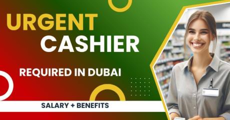 Urgent Cashier Required in Dubai UAE