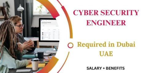 Cyber Security Engineer Required in Dubai