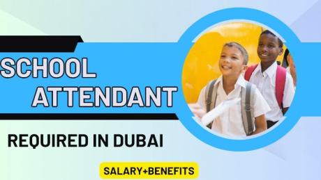School Attendant Required in Dubai