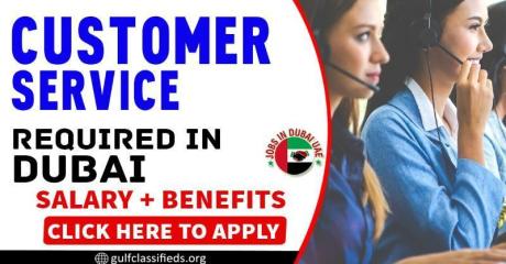 CUSTOMER SERVICE REQUIRED IN DUBAI