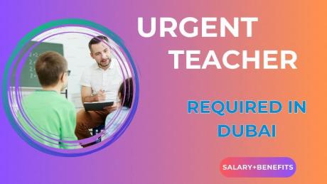 Urgent Teacher Required in Dubai