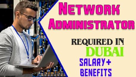 Network Administrator Required in Dubai